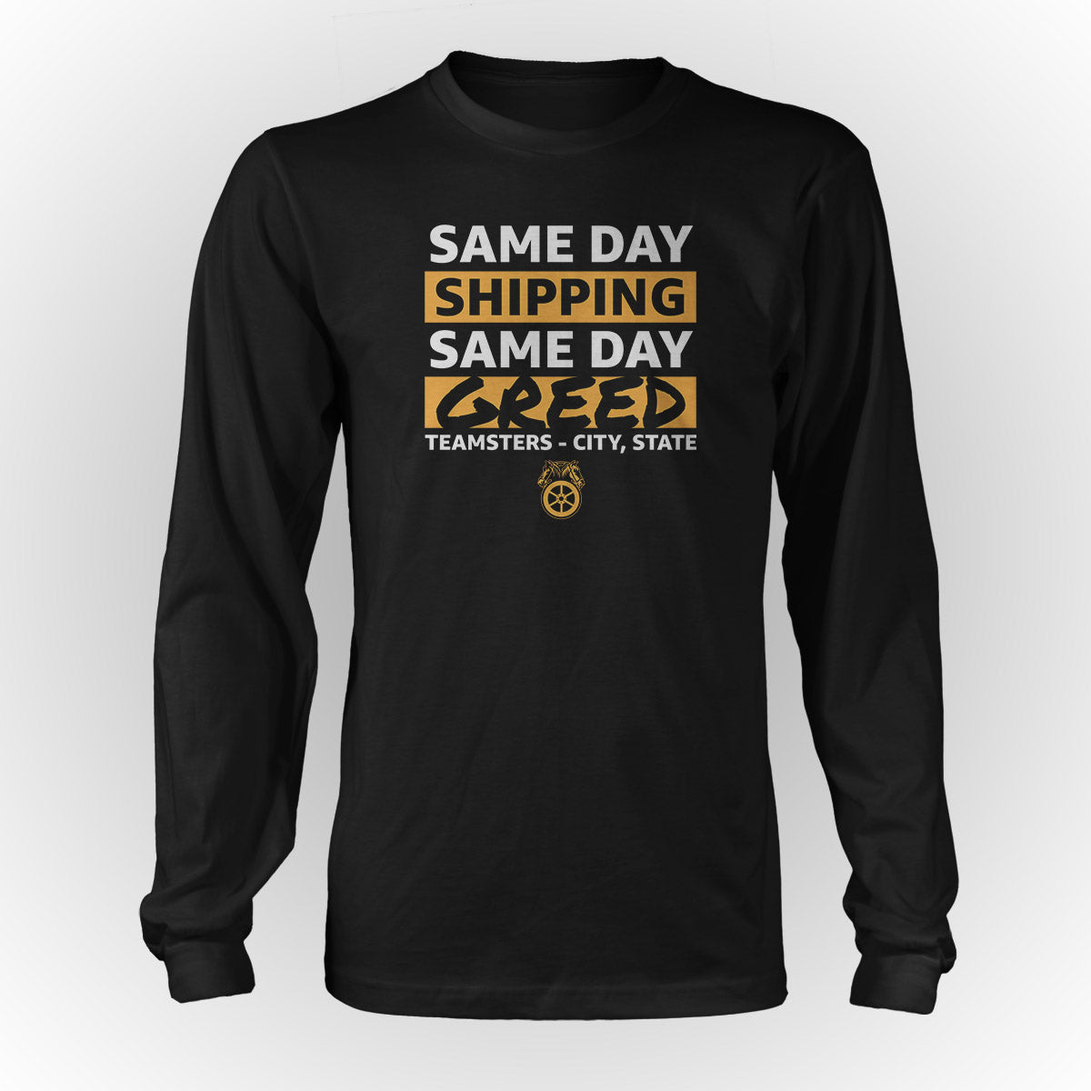 Same Day Greed - Teamsters Custom Union Apparel
