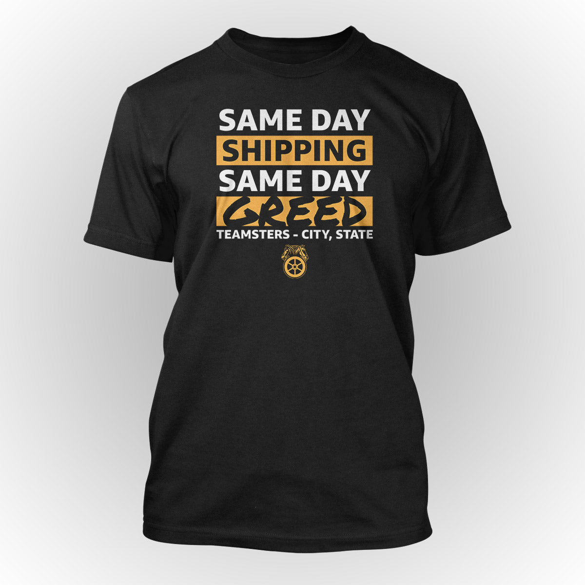 Same Day Greed - Teamsters Custom Union Apparel