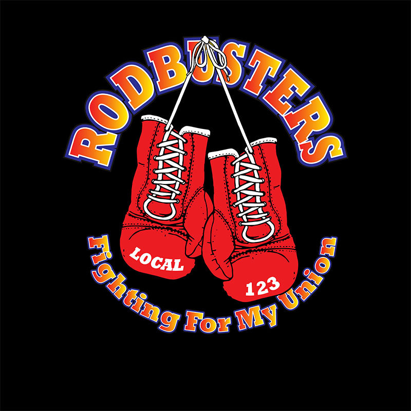 Union Rodbusters IW Rodbusters Fighting For My Union Apparel